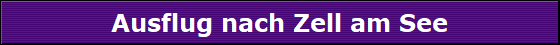 Ausflug nach Zell am See