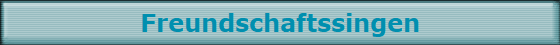 Freundschaftssingen